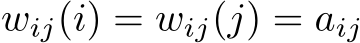  wij(i) = wij(j) = aij