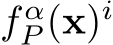  f αP (x)i