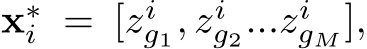  x∗i = [zig1, zig2...zigM ],