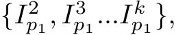  {I2p1, I3p1...Ikp1},