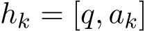 hk = [q, ak]
