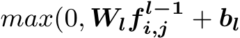  max(0, Wlf l−1i,j + bl