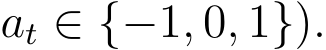 at ∈ {−1, 0, 1}).