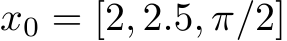  x0 = [2, 2.5, π/2]