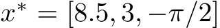  x∗ = [8.5, 3, −π/2]