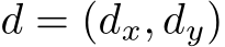  d = (dx, dy)