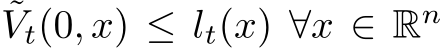 ˜Vt(0, x) ≤ lt(x) ∀x ∈ Rn