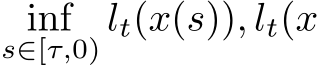 s∈[τ,0) lt(x(s)), lt(x