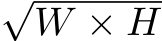 √W × H