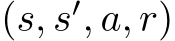 (s, s′, a, r)