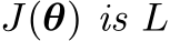 J(θ) is L