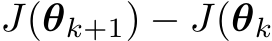  J(θk+1) − J(θk