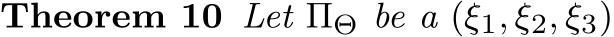 Theorem 10 Let ΠΘ be a (ξ1, ξ2, ξ3)