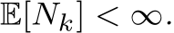 E[Nk] < ∞.