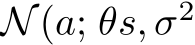  N(a; θs, σ2