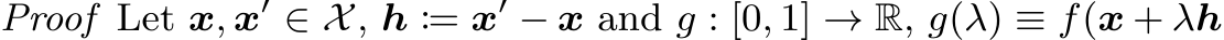 Proof Let x, x′ ∈ X, h := x′ − x and g : [0, 1] → R, g(λ) ≡ f(x + λh