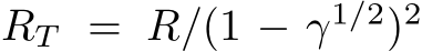  RT = R/(1 − γ1/2)2