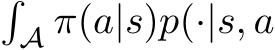 �A π(a|s)p(·|s, a