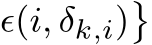 ϵ(i, δk,i)�