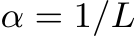  α = 1/L