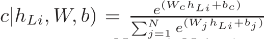 c|hLi, W, b) = e(WchLi+bc)�Nj=1 e(Wj hLi+bj )