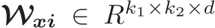  Wxi ∈ Rk1×k2×d