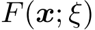  F(x; ξ)