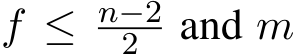  f ≤ n−22 and m