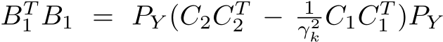 BT1 B1 = PY (C2CT2 − 1γ2k C1CT1 )PY