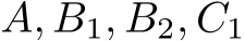 A, B1, B2, C1