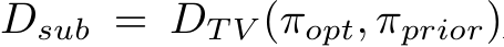  Dsub = DT V (πopt, πprior)