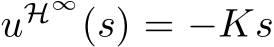  uH∞(s) = −Ks