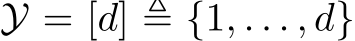  Y = [d] ≜ {1, . . . , d}