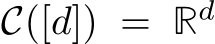  C([d]) = Rd