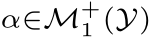α∈M+1 (Y)