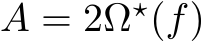  A = 2Ω⋆(f)