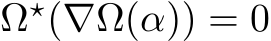  Ω⋆(∇Ω(α)) = 0
