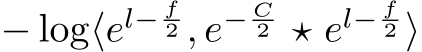  − log⟨el− f2 , e− C2 ⋆ el− f2 ⟩