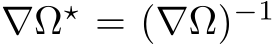 ∇Ω⋆ = (∇Ω)−1