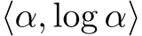 ⟨α, log α⟩