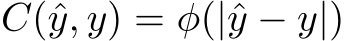 C(ˆy, y) = φ(|ˆy − y|)