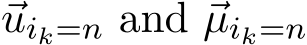  ⃗uik=n and ⃗µik=n