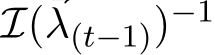 I(⃗λ(t−1))−1 