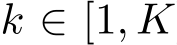  k ∈ [1, K