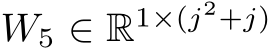  W5 ∈ R1×(j2+j)