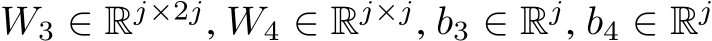  W3 ∈ Rj×2j, W4 ∈ Rj×j, b3 ∈ Rj, b4 ∈ Rj