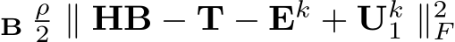 Bρ2 ∥ HB − T − Ek + Uk1 ∥2F