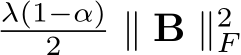  λ(1−α)2 ∥ B ∥2F