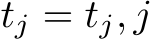 tj = tj, j