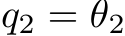  q2 = θ2